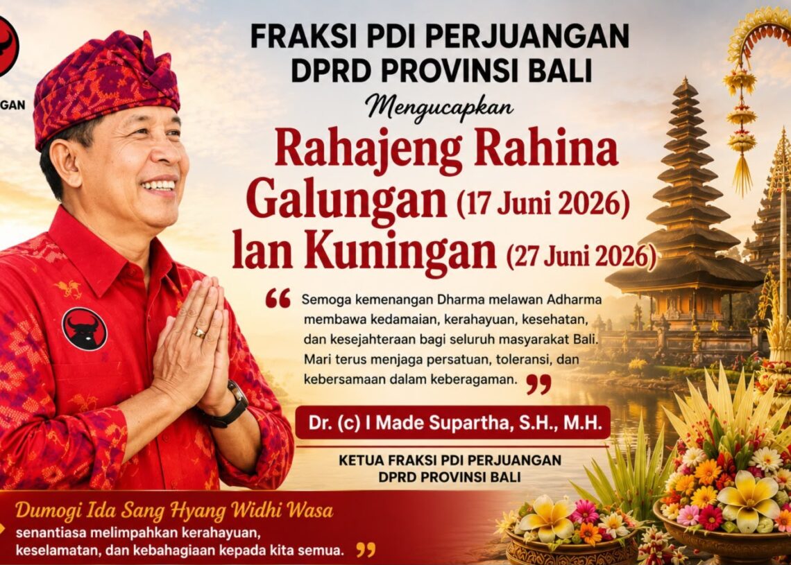 Fraksi PDI Perjuangan DPRD Provinsi Bali mengucapakan Hari Raya Galungan dan Kuningan. -BALITOPIK.COM